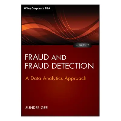 "Fraud and Fraud Detection: A Data Analytics Approach" - "" ("Gee Sunder")(Pevná vazba)