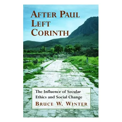 "After Paul Left Corinth: The Influence of Secular Ethics and Social Change" - "" ("Winter Bruce