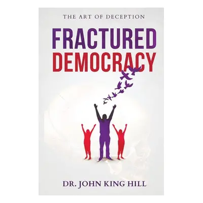 "Fractured Democracy" - "" ("Hill John King")(Paperback)