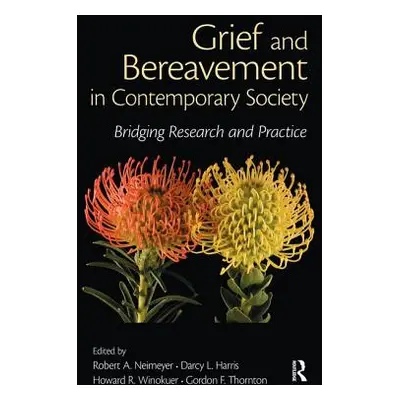 "Grief and Bereavement in Contemporary Society: Bridging Research and Practice" - "" ("Neimeyer 