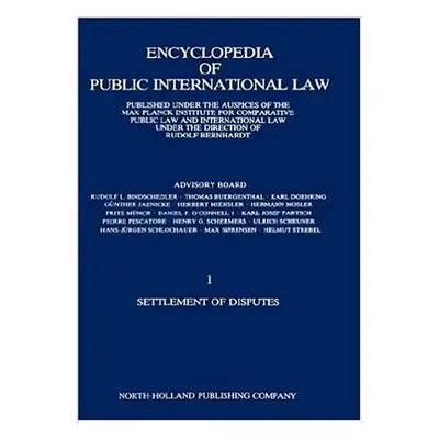 "Encyclopedia of Public International Law: Settlement of Disputes 1" - "" ("Bernhardt R.")(Pevná