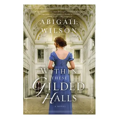 "Within These Gilded Halls: A Regency Romance" - "" ("Wilson Abigail")(Paperback)