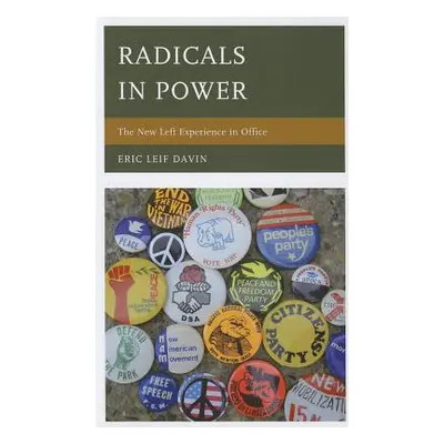 "Radicals in Power: The New Left Experience in Office" - "" ("Davin Eric Leif")(Pevná vazba)