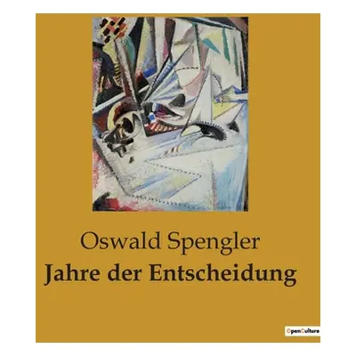 "Jahre der Entscheidung" - "" ("Spengler Oswald")(Paperback)