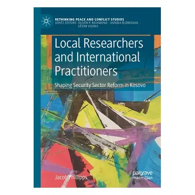 "Local Researchers and International Practitioners: Shaping Security Sector Reform in Kosovo" - 