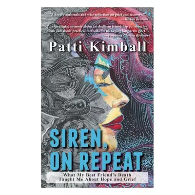 "Siren, On Repeat: What My Best Friend's Death Taught Me About Hope and Grief" - "" ("Kimball Pa