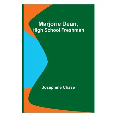 "Marjorie Dean, High School Freshman" - "" ("Chase Josephine")(Paperback)