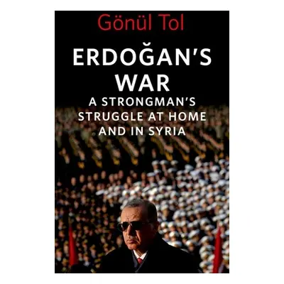 "Erdoğan's War: A Strongman's Struggle at Home and in Syria" - "" ("Tol Gnl")(Pevná vazba)