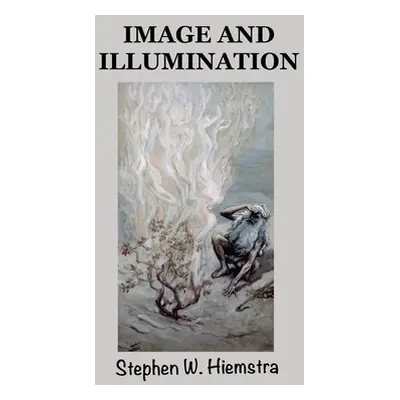 "Image and Illumination" - "" ("Hiemstra Stephen W.")(Paperback)