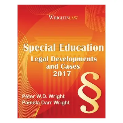 "Wrightslaw: Special Education Legal Developments and Cases 2017" - "" ("Wright Ma Msw Pamela Da