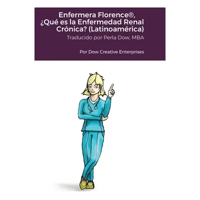 "Enfermera Florence(R), Qu es la Enfermedad Renal Crnica? (Latinoamrica)" - "" ("Dow Michael")(P