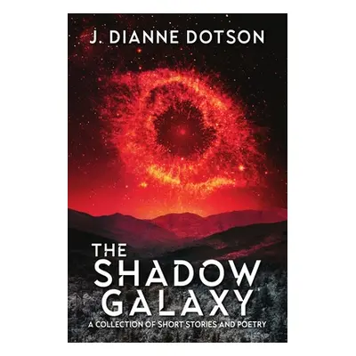 "The Shadow Galaxy" - "" ("Dotson J. Dianne")(Paperback)