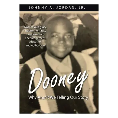 "Dooney: Why Aren't We Telling Our Story" - "" ("Jordan Johnny A. Jr.")(Pevná vazba)