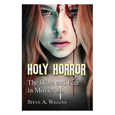 "Holy Horror: The Bible and Fear in Movies" - "" ("Wiggins Steve A.")(Paperback)