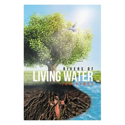 "Rivers of Living Water" - "" ("Symes Jon")(Paperback)