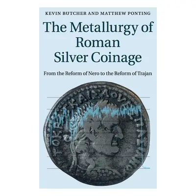 "The Metallurgy of Roman Silver Coinage: From the Reform of Nero to the Reform of Trajan" - "" (