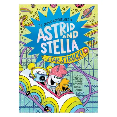 "Star Struck! (the Cosmic Adventures of Astrid and Stella Book #2 (a Hello!lucky Book))" - "" ("