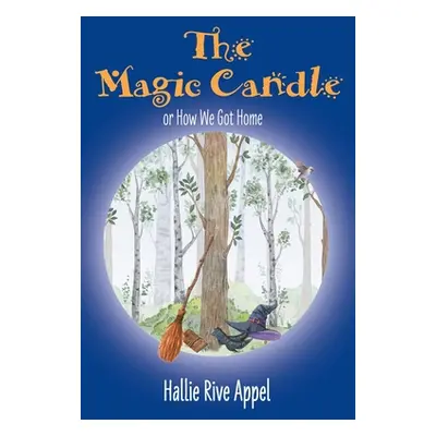 "The Magic Candle: or How We Got Home" - "" ("Appel Hallie Rive")(Paperback)