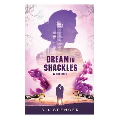 "Dream In Shackles" - "" ("Spencer S. A.")(Paperback)