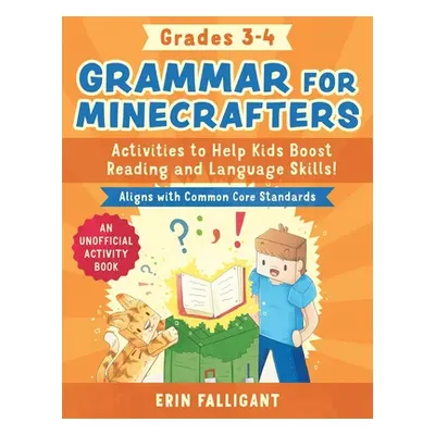 "Grammar for Minecrafters: Grades 3-4: Activities to Help Kids Boost Reading and Language Skills