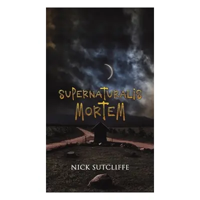 "Supernaturalis Mortem" - "" ("Sutcliffe Nick")(Pevná vazba)