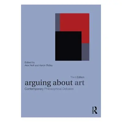 "Arguing about Art: Contemporary Philosophical Debates" - "" ("Neill Alex")(Paperback)