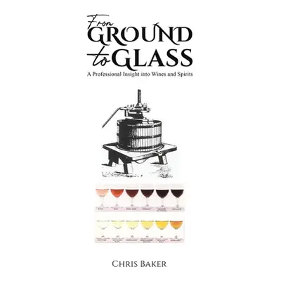 "From Ground to Glass" - "" ("Baker Chris")(Paperback)