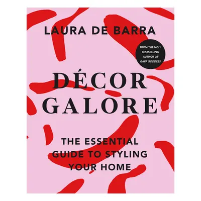 "Decor Galore" - "The Essential Guide to Styling Your Home" ("Barra Laura de")(Paperback / softb