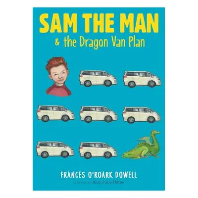 "Sam the Man & the Dragon Van Plan, 3" - "" ("Dowell Frances O'Roark")(Paperback)