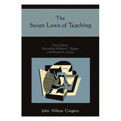 "The Seven Laws of Teaching" - "" ("Gregory John Milton")(Paperback)