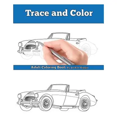 "Trace and Color: Classic British Cars: Adult Activity Book" - "" ("Biggio Jordan")(Paperback)