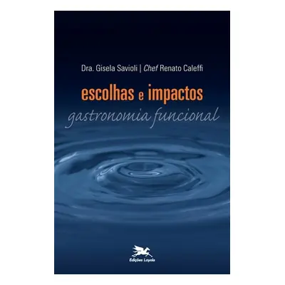 "Escolhas e impactos - Gastronomia funcional" - "" ("Savioli Gisela Palumbo Comarovschi")(Paperb