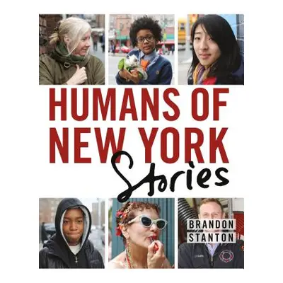 "Humans of New York: Stories" - "" ("Stanton Brandon")(Pevná vazba)