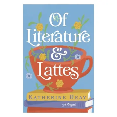 "Of Literature and Lattes" - "" ("Reay Katherine")(Paperback)