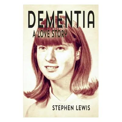 "Dementia: A Love Story" - "" ("Lewis Stephen")(Paperback)