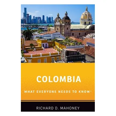 "Colombia: What Everyone Needs to Know(r)" - "" ("Mahoney Richard D.")(Paperback)