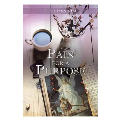 "Pain for a Purpose" - "" ("Neal Debra Lynn")(Paperback)