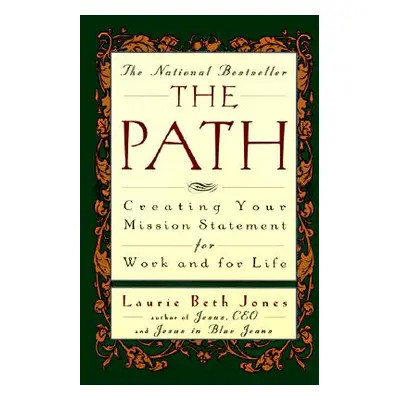 "The Path: Creating Your Mission Statement for Work and for Life" - "" ("Jones Laurie Beth")(Pap