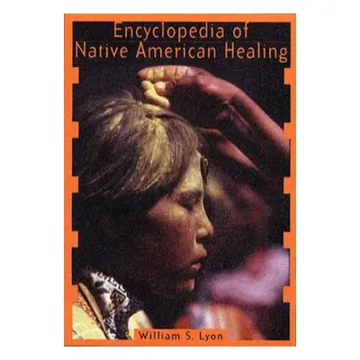 "Encyclopedia of Native American Healing (1997. Corr. 2nd Printing)" - "" ("Lyon William S.")(Pa