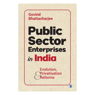 "Public Sector Enterprises in India: Evolution, Privatisation and Reforms" - "" ("Bhattacharjee 