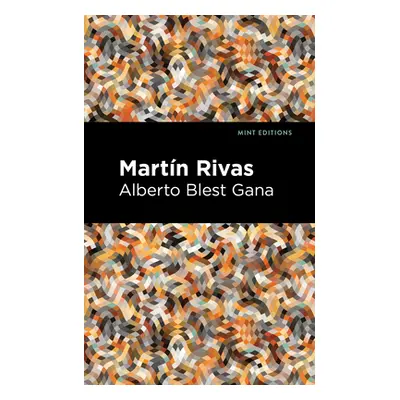 "Martin Rivas" - "" ("Gana Alberto Gana")(Paperback)