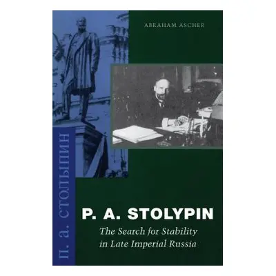 "P. A. Stolypin: The Search for Stability in Late Imperial Russia" - "" ("Ascher Abraham")(Paper