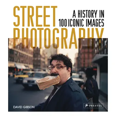 "Street Photography: A History in 100 Iconic Photographs" - "" ("Gibson David")(Paperback)