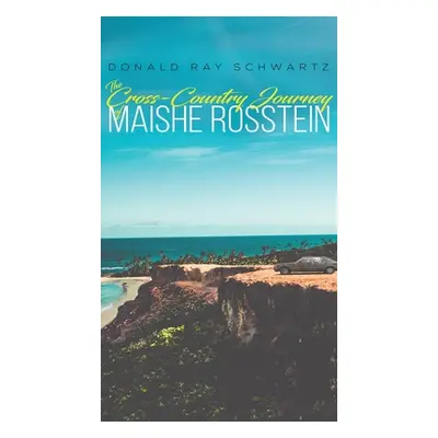 "The Cross-Country Journey of Maishe Rosstein" - "" ("Schwartz Donald Ray")(Pevná vazba)