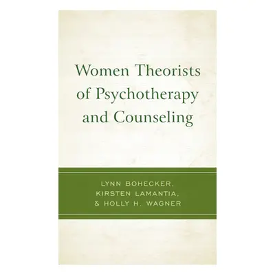 "Women Theorists of Psychotherapy and Counseling" - "" ("Bohecker Lynn")(Pevná vazba)