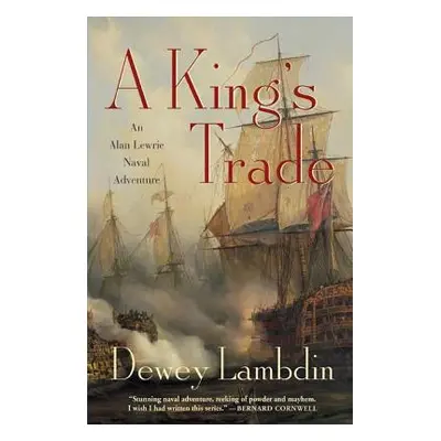 "A King's Trade: An Alan Lewrie Naval Adventure" - "" ("Lambdin Dewey")(Paperback)