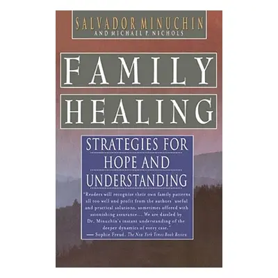 "Family Healing: Strategies for Hope and Understanding" - "" ("Minuchin Salvador")(Paperback)