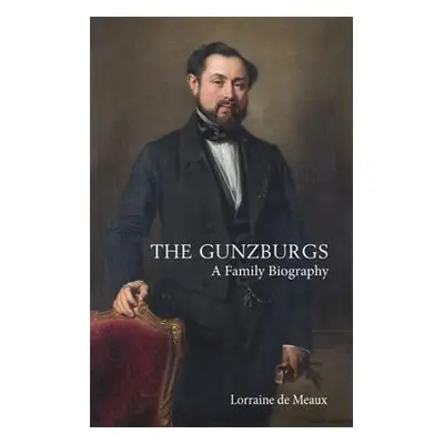 "The Gunzburgs: A Family Biography" - "" ("De Meaux Lorraine")(Pevná vazba)