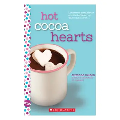 "Hot Cocoa Hearts: A Wish Novel" - "" ("Nelson Suzanne")(Paperback)