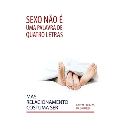 "Sexo no uma palavra de quatro letras, mas relacionamento costuma ser (Portuguese)" - "" ("Doug